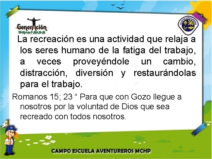 La recreación es una actividad que relaja a los seres humano de la fatiga