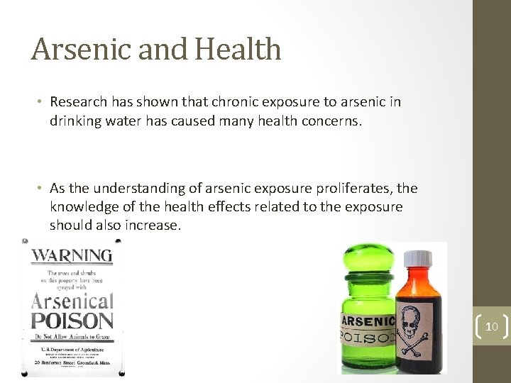 Arsenic and Health • Research has shown that chronic exposure to arsenic in drinking