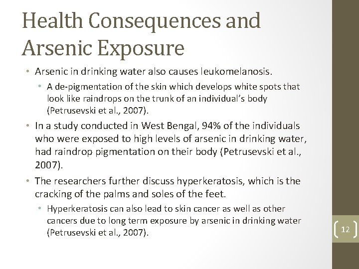 Health Consequences and Arsenic Exposure • Arsenic in drinking water also causes leukomelanosis. •