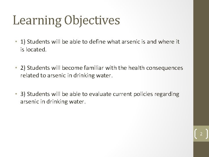 Learning Objectives • 1) Students will be able to define what arsenic is and