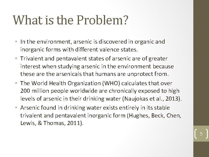 What is the Problem? • In the environment, arsenic is discovered in organic and