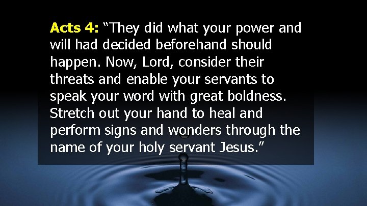 Acts 4: “They did what your power and will had decided beforehand should happen.