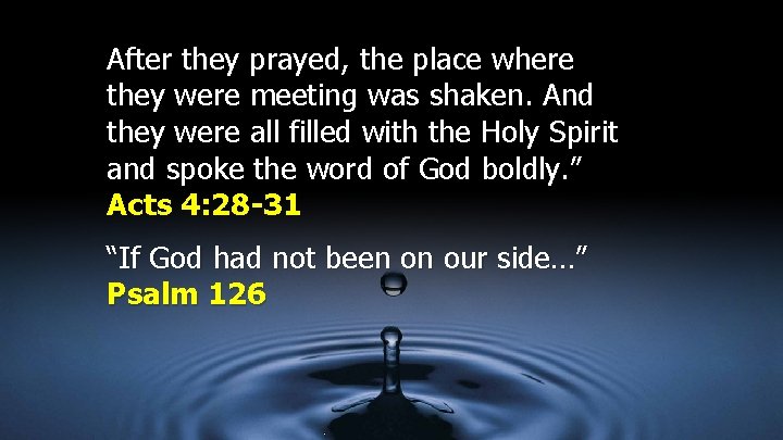 After they prayed, the place where they were meeting was shaken. And they were