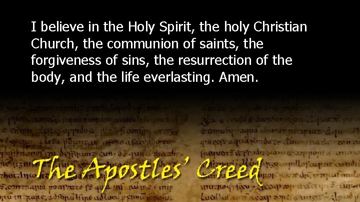 I believe in the Holy Spirit, the holy Christian Church, the communion of saints,