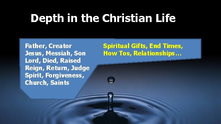 Depth in the Christian Life Father, Creator Jesus, Messiah, Son Lord, Died, Raised Reign,