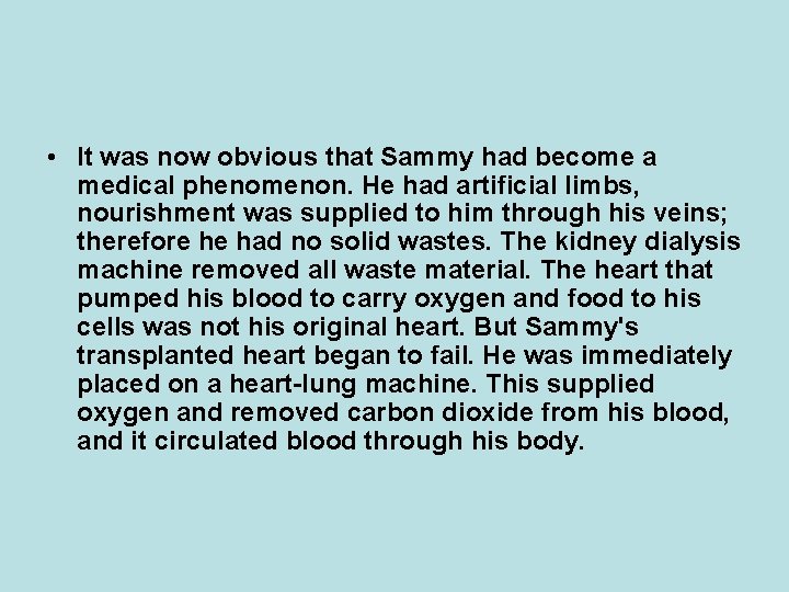  • It was now obvious that Sammy had become a medical phenomenon. He