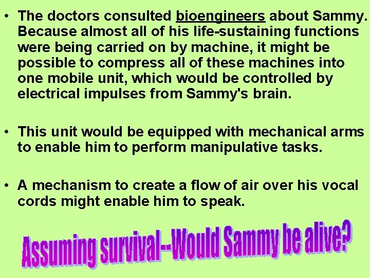  • The doctors consulted bioengineers about Sammy. Because almost all of his life-sustaining