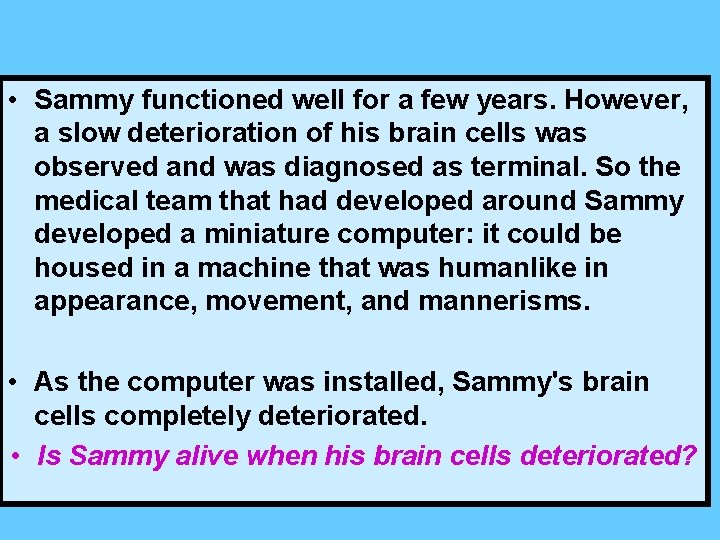  • Sammy functioned well for a few years. However, a slow deterioration of