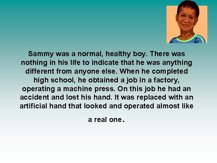 Sammy was a normal, healthy boy. There was nothing in his life to indicate