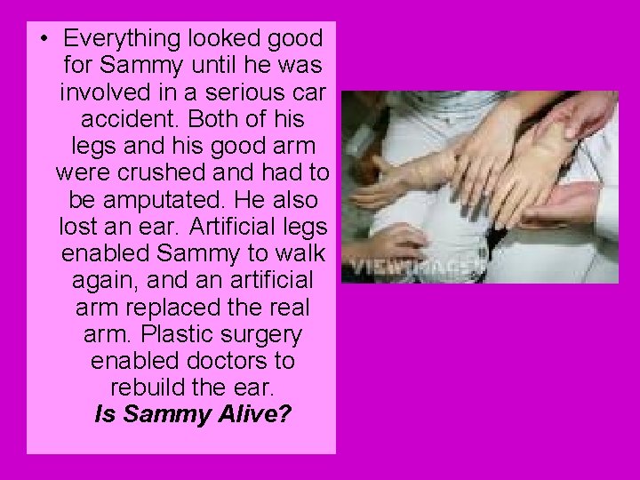  • Everything looked good for Sammy until he was involved in a serious