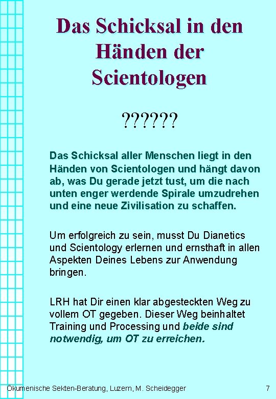 Das Schicksal in den Händen der Scientologen ? ? ? Das Schicksal aller Menschen