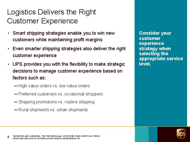 Logistics Delivers the Right Customer Experience • Smart shipping strategies enable you to win