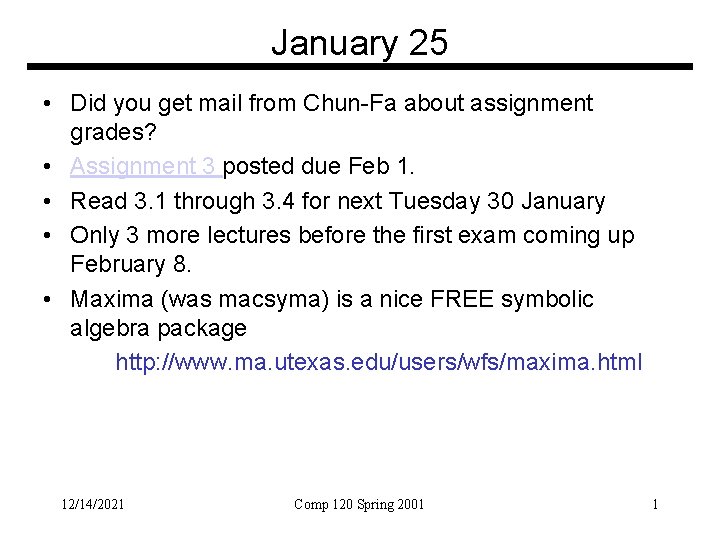 January 25 • Did you get mail from Chun-Fa about assignment grades? • Assignment