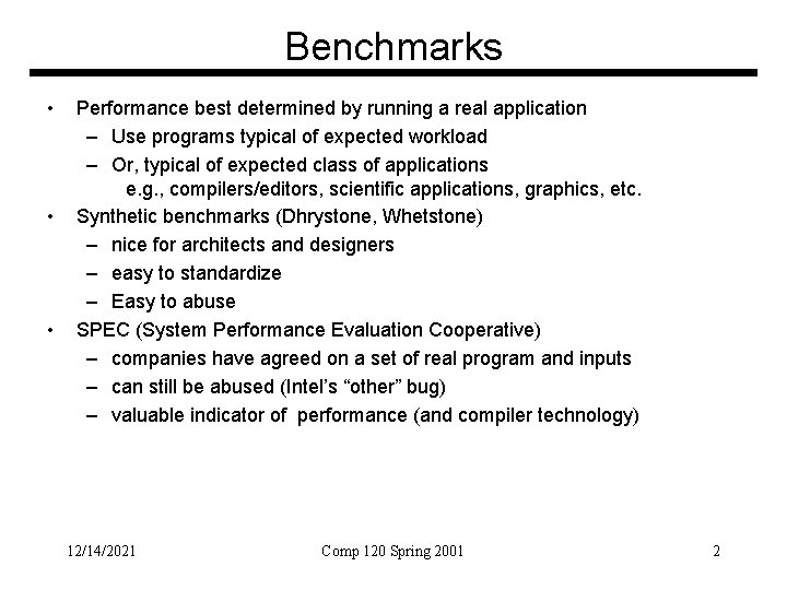 Benchmarks • • • Performance best determined by running a real application – Use