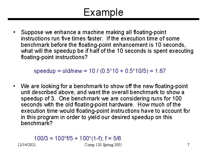 Example • Suppose we enhance a machine making all floating-point instructions run five times