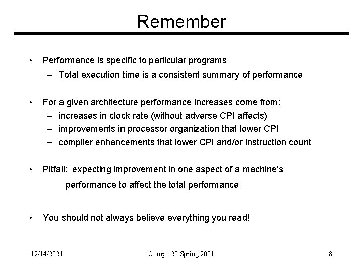 Remember • Performance is specific to particular programs – Total execution time is a