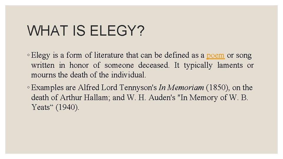 WHAT IS ELEGY? ◦ Elegy is a form of literature that can be defined