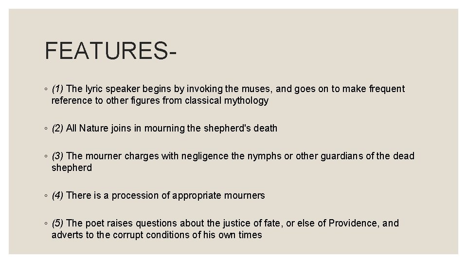 FEATURES◦ (1) The lyric speaker begins by invoking the muses, and goes on to