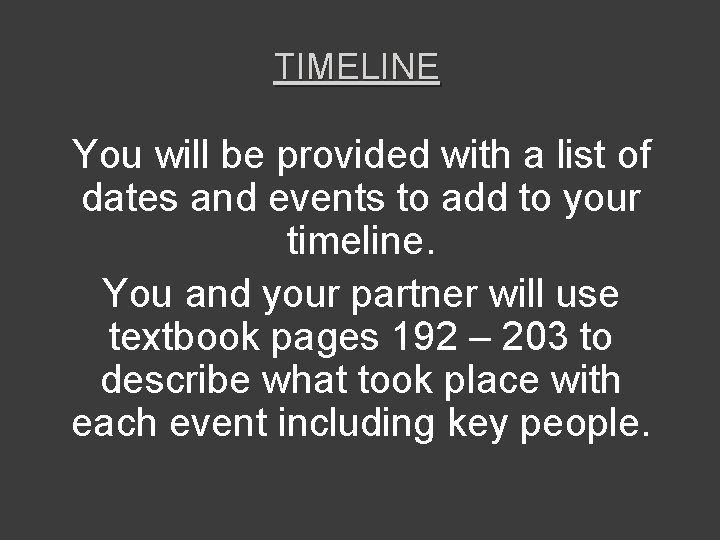 TIMELINE You will be provided with a list of dates and events to add