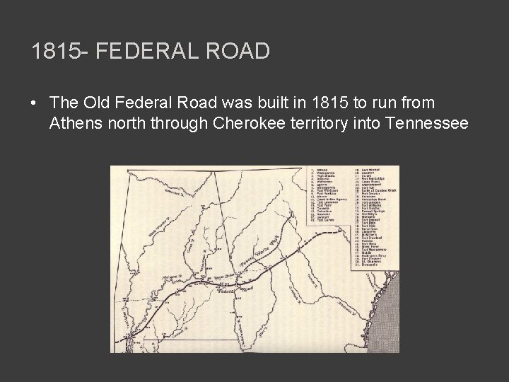 1815 - FEDERAL ROAD • The Old Federal Road was built in 1815 to