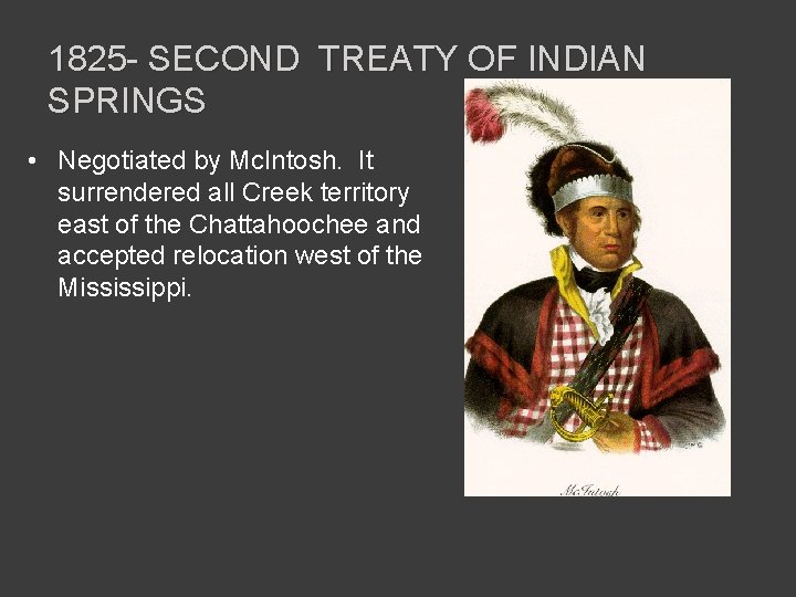 1825 - SECOND TREATY OF INDIAN SPRINGS • Negotiated by Mc. Intosh. It surrendered