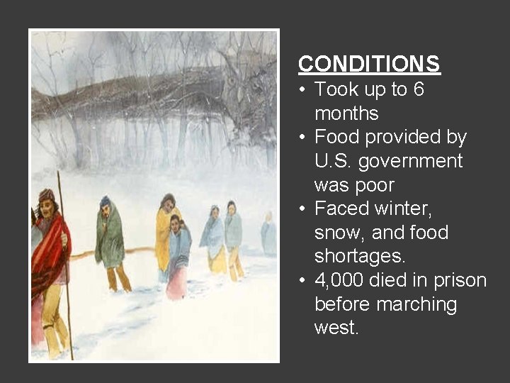 CONDITIONS • Took up to 6 months • Food provided by U. S. government