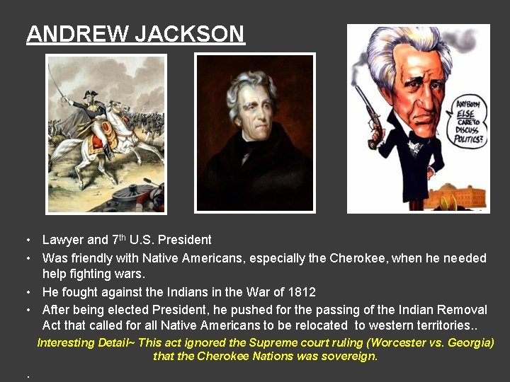 ANDREW JACKSON • Lawyer and 7 th U. S. President • Was friendly with