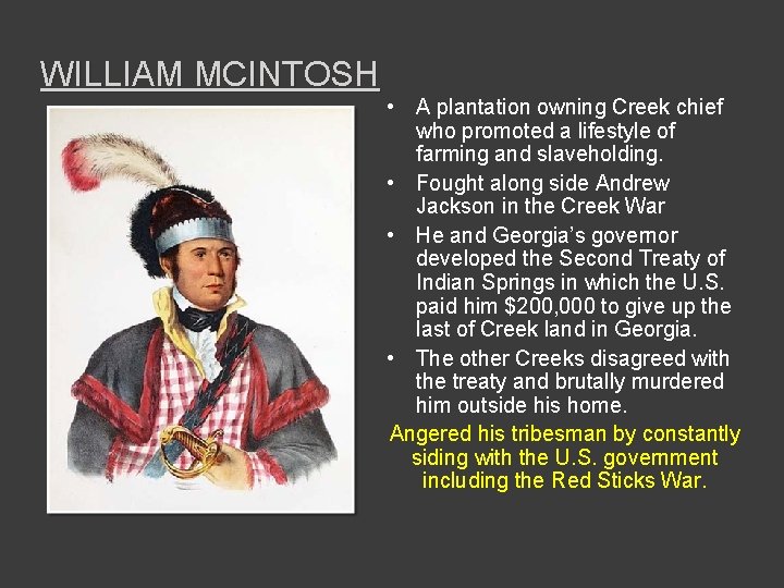 WILLIAM MCINTOSH • A plantation owning Creek chief who promoted a lifestyle of farming