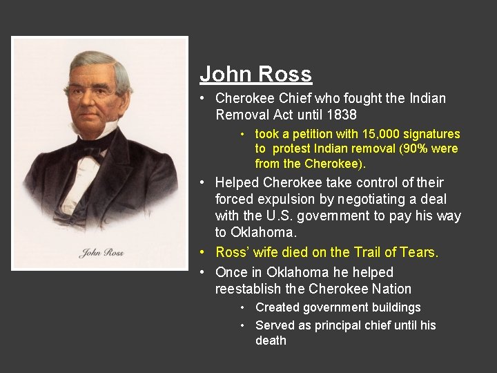 John Ross • Cherokee Chief who fought the Indian Removal Act until 1838 •