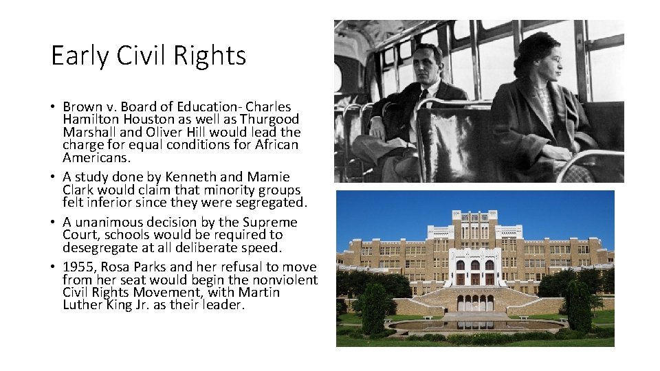 Early Civil Rights • Brown v. Board of Education- Charles Hamilton Houston as well