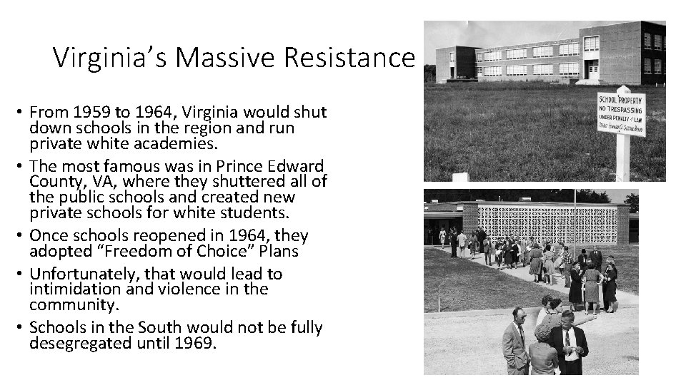 Virginia’s Massive Resistance • From 1959 to 1964, Virginia would shut down schools in