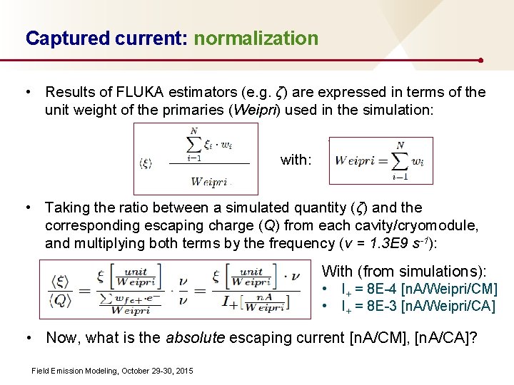 Captured current: normalization • Results of FLUKA estimators (e. g. ζ) are expressed in