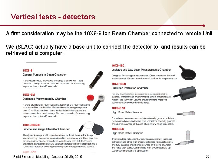 Vertical tests - detectors A first consideration may be the 10 X 6 -6