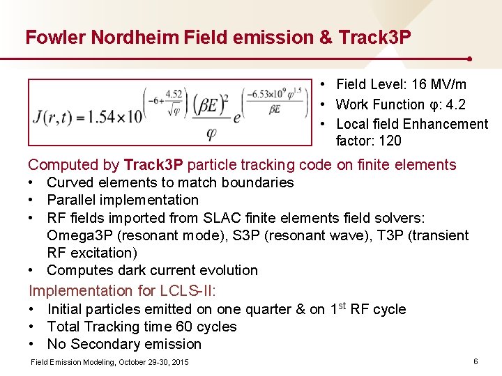 Fowler Nordheim Field emission & Track 3 P • Field Level: 16 MV/m •