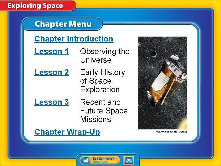 Chapter Introduction Lesson 1 Observing the Universe Lesson 2 Early History of Space Exploration