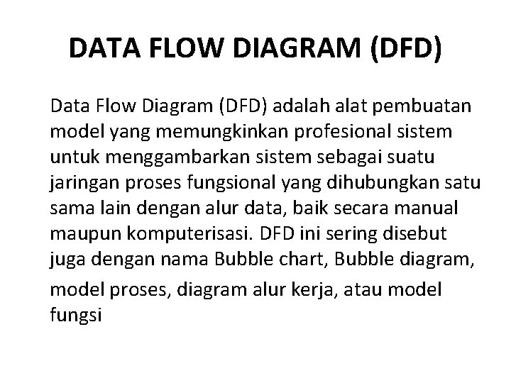 DATA FLOW DIAGRAM (DFD) Data Flow Diagram (DFD) adalah alat pembuatan model yang memungkinkan