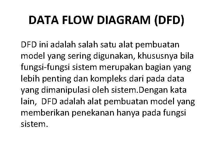 DATA FLOW DIAGRAM (DFD) DFD ini adalah satu alat pembuatan model yang sering digunakan,