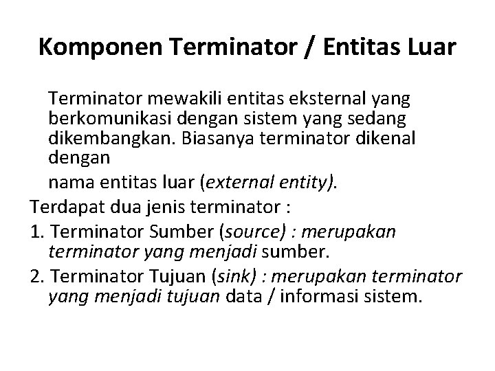 Komponen Terminator / Entitas Luar Terminator mewakili entitas eksternal yang berkomunikasi dengan sistem yang