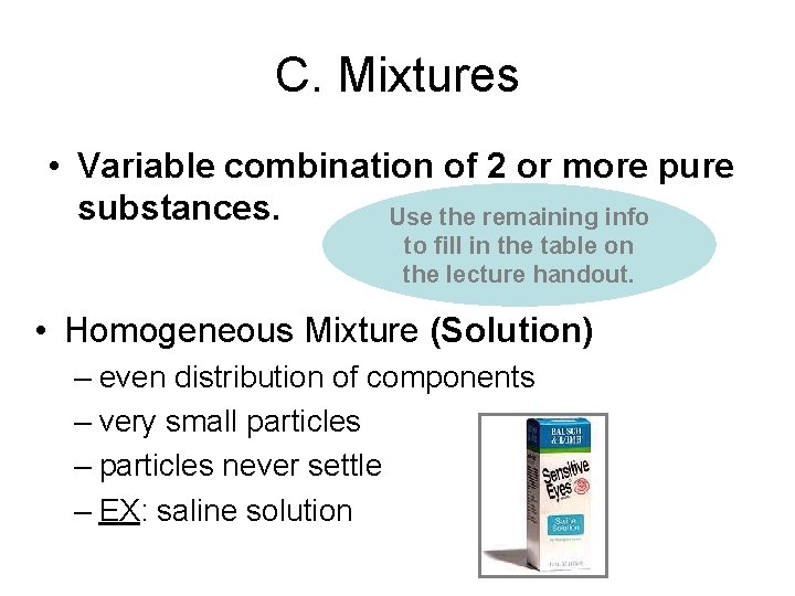 C. Mixtures • Variable combination of 2 or more pure substances. Use the remaining