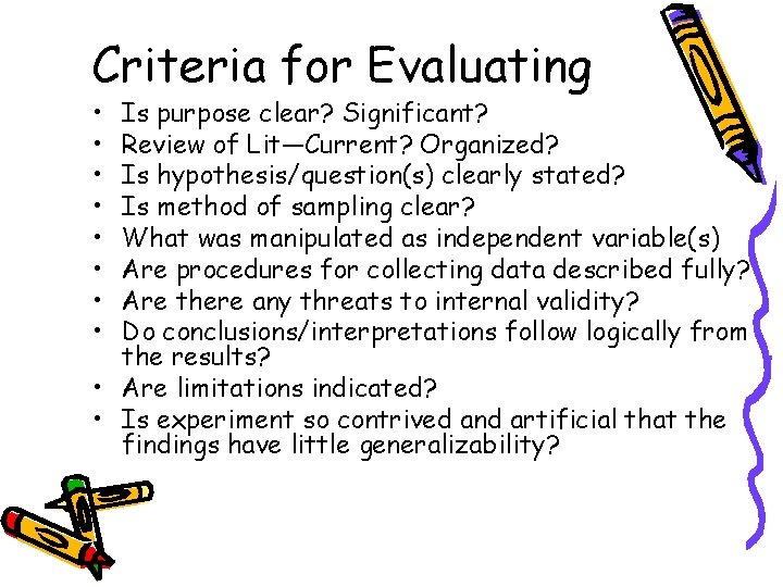 Criteria for Evaluating • • Is purpose clear? Significant? Review of Lit—Current? Organized? Is