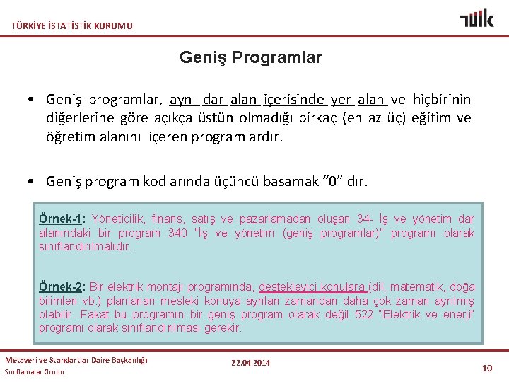 TÜRKİYE İSTATİSTİK KURUMU Geniş Programlar • Geniş programlar, aynı dar alan içerisinde yer alan