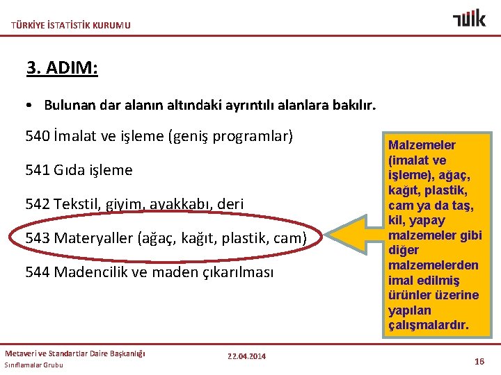 TÜRKİYE İSTATİSTİK KURUMU 3. ADIM: • Bulunan dar alanın altındaki ayrıntılı alanlara bakılır. 540