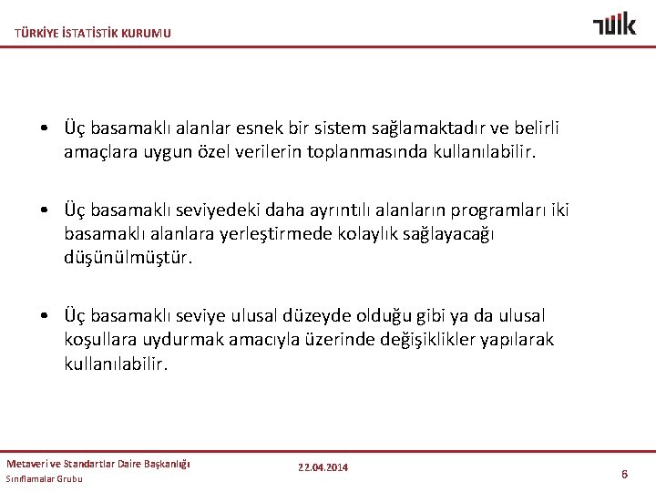 TÜRKİYE İSTATİSTİK KURUMU • Üç basamaklı alanlar esnek bir sistem sağlamaktadır ve belirli amaçlara