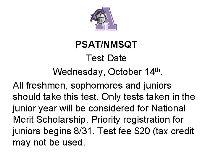 PSAT/NMSQT Test Date Wednesday, October 14 th. All freshmen, sophomores and juniors should take