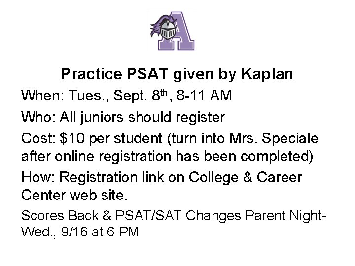 Practice PSAT given by Kaplan When: Tues. , Sept. 8 th, 8 -11 AM