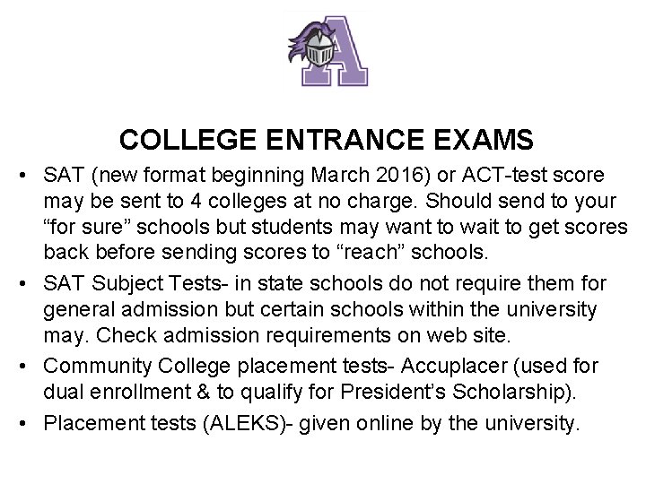 COLLEGE ENTRANCE EXAMS • SAT (new format beginning March 2016) or ACT-test score may