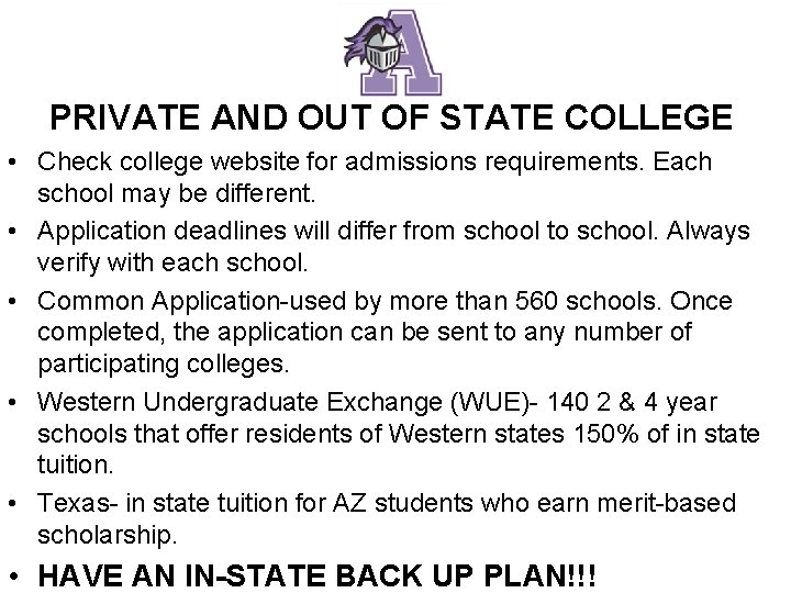 PRIVATE AND OUT OF STATE COLLEGE • Check college website for admissions requirements. Each