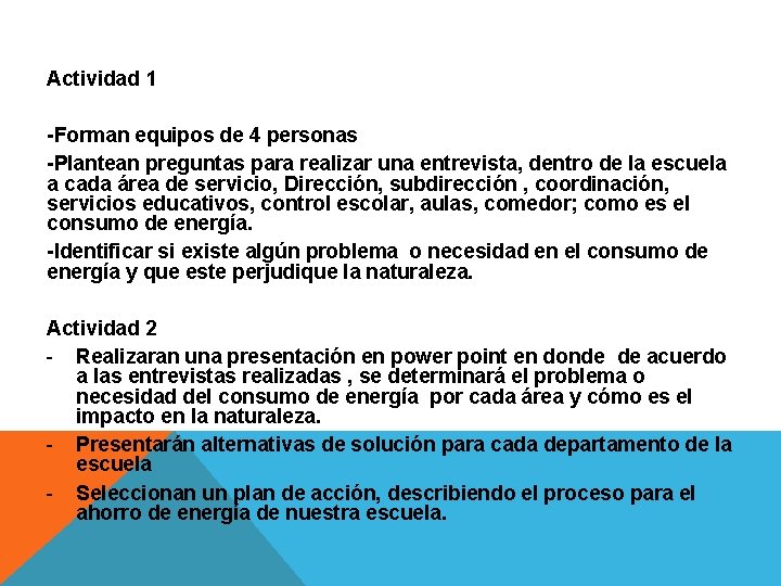 Actividad 1 -Forman equipos de 4 personas -Plantean preguntas para realizar una entrevista, dentro