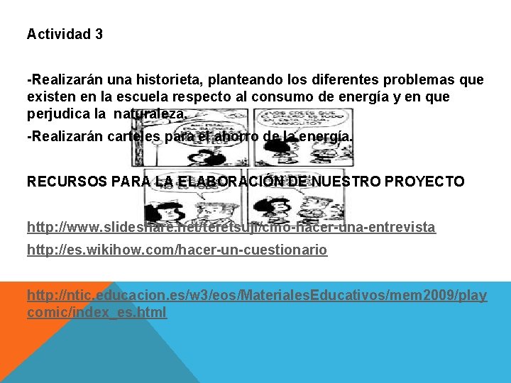 Actividad 3 -Realizarán una historieta, planteando los diferentes problemas que existen en la escuela