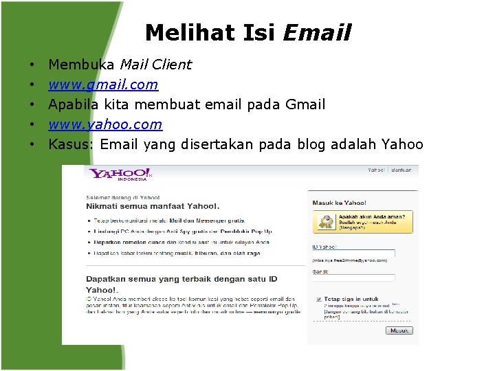 Melihat Isi Email • • • Membuka Mail Client www. gmail. com Apabila kita